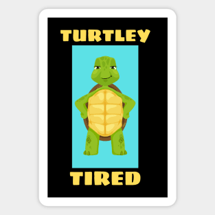 Turtley Tired | Turtle Pun Magnet